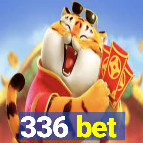 336 bet